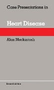 Cover-Bild zum Titel 'Case Presentations in Heart Disease' von 'Alan Mackintosh'