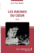 Cover-Bild zum Titel 'Les racines du coeur' von 'Jean-Paul Robin'