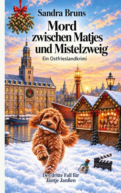 Mord zwischen Matjes und Mistelzweig - Sandra Bruns