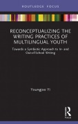 Cover-Bild zum Titel 'Reconceptualizing the Writing Practices of Multilingual Youth' von 'Youngjoo Yi'