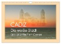 Cadiz - die weiße Stadt am atlantischen Ozean (Wandkalender 2024 DIN A4 quer), CALVENDO Monatskalender - Tanja Riedel