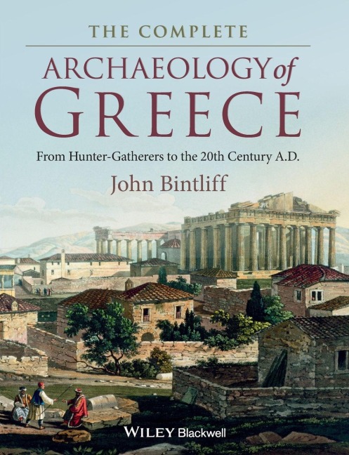 The Complete Archaeology of Greece - John Bintliff