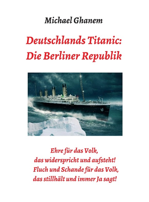 Deutschlands Titanic: Die Berliner Republik - Michael Ghanem