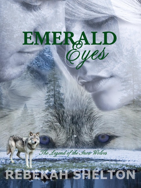 Emerald Eyes (The Legend of the Snow Wolves, #1) - Rebekah Shelton