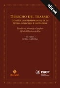 Derecho del trabajo. Desafíos contemporáneos de la tutela colectiva e individual. Volumen I. Tutela colectiva - 