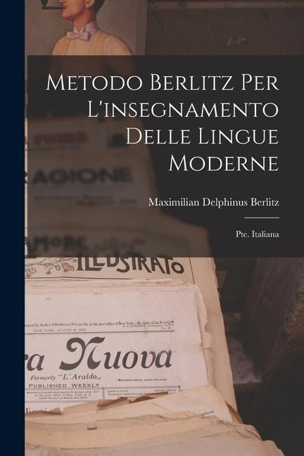 Metodo Berlitz Per L'insegnamento Delle Lingue Moderne: Pte. Italiana - Maximilian Delphinus Berlitz