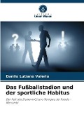Cover-Bild zum Titel 'Das Fußballstadion und der sportliche Habitus' von 'Danilo Lutiano Valerio'