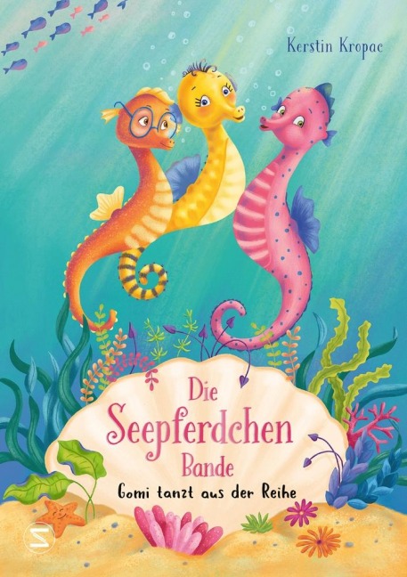 Die Seepferdchen-Bande. Gomi tanzt aus der Reihe - Kerstin Kropac