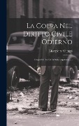 Cover-Bild zum Titel 'La Colpa Nel Diritto Civile Odierno: Colpa Extra-contrattuale (aquiliana)....' von 'Giampietro Chironi'