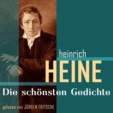 Heinrich Heine: Die schönsten Gedichte - Heinrich Heine