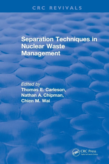 Separation Techniques in Nuclear Waste Management (1995) - Thomas E Carleson, Chien M. Wai, Nathan A. Chipman