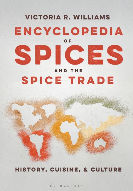 Encyclopedia of Spices and the Spice Trade - Victoria R Williams