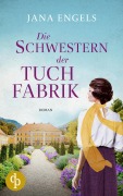 Cover-Bild zum Titel 'Die Schwestern der Tuchfabrik | Die historische Familiensaga im 20. Jahrhundert' von 'Jana Engels'