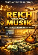 Cover-Bild zum Titel 'Reich werden mit Musik' von 'Constantin von Luettgen'