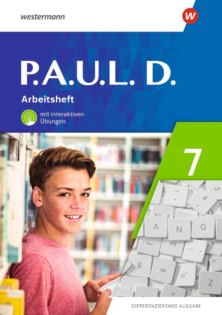 P.A.U.L. D. (Paul) 7. Arbeitsheft mit interaktiven Übungen. Differenzierende Ausgabe - Annika Bartsch, Jenny Hopp, Kristina Reinker, Lisa Anna Zindler, Anne Gasch-Sigge