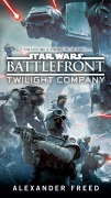 Cover-Bild zum Titel 'Battlefront: Twilight Company (Star Wars)' von 'Alexander Freed'