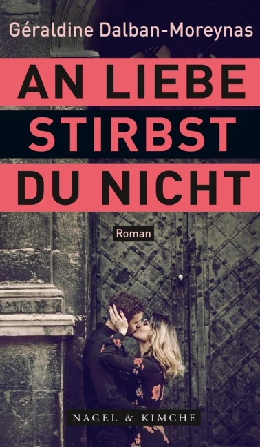 An Liebe stirbst du nicht - Géraldine Dalban-Moreynas
