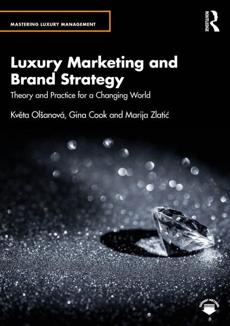 Luxury Marketing and Brand Strategy - Kveta OlSanová, Gina Cook, Marija Zlatic