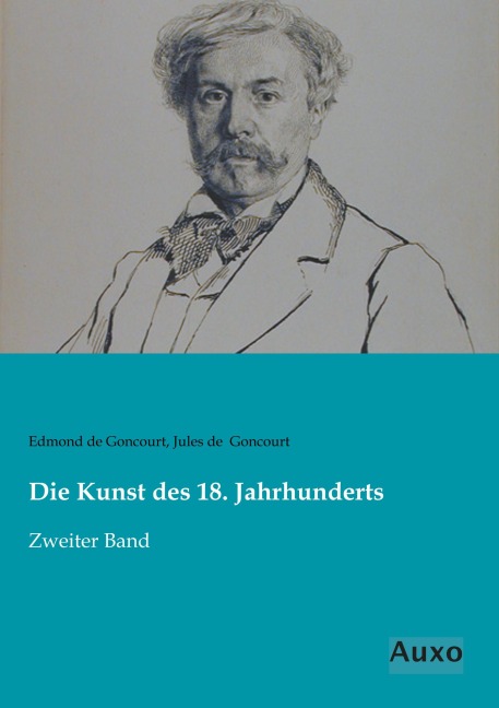Die Kunst des 18. Jahrhunderts - Edmond De Goncourt, Jules De Goncourt