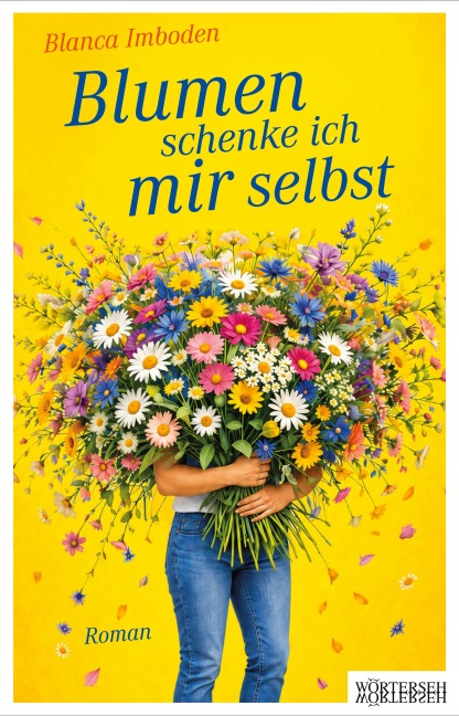 Blumen schenke ich mir selbst - Blanca Imboden