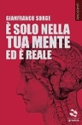 È solo nella tua mente ed è reale - Gianfranco Sorge