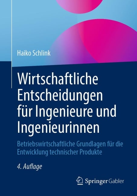 Wirtschaftliche Entscheidungen für Ingenieure und Ingenieurinnen - Haiko Schlink