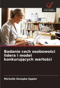 Cover-Bild zum Titel 'Badanie cech osobowo¿ci lidera i model konkuruj¿cych warto¿ci' von 'Michelle Kempke Eppler'