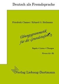 Übungsgrammatik für die Grundstufe - Friedrich Clamer, Erhard G. Heilmann