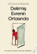 Delirmis Evrenin Ortasinda - Gülsah Elikbank