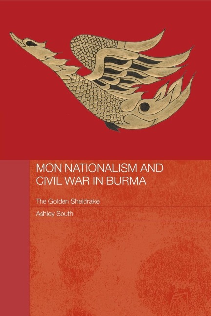 Mon Nationalism and Civil War in Burma - Ashley South