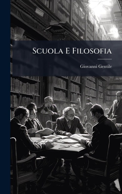 Scuola E Filosofia - Giovanni Gentile
