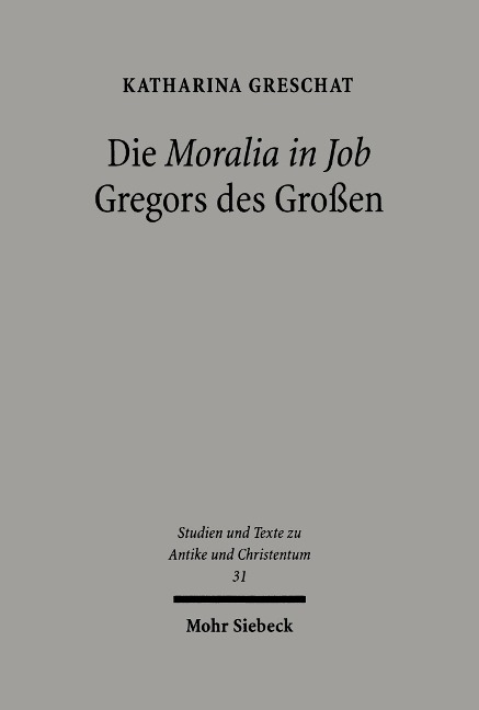 Die 'Moralia in Job' Gregors des Großen - Katharina Greschat