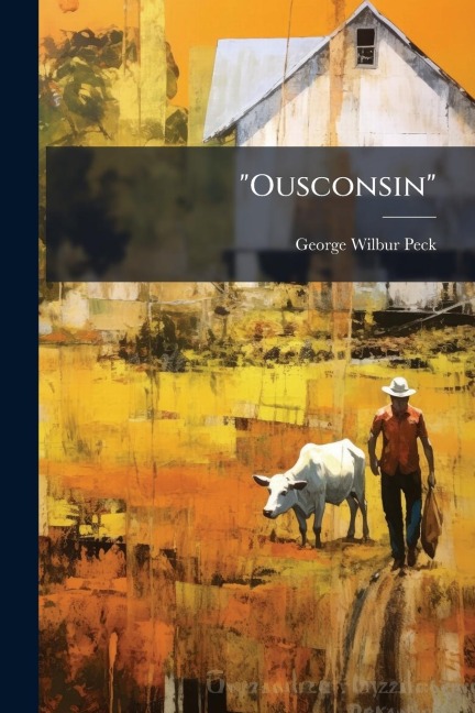 "Ousconsin" - George Wilbur Peck
