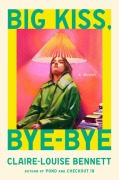 Cover-Bild zum Titel 'Big Kiss, Bye-Bye' von 'Claire-Louise Bennett'