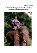 Cover-Bild zum Titel 'Axel Ertelt: Mein geheimnisvolles Thailand - Phänomene und Phantastisches' von 'Wilfried Stevens'