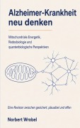 Cover-Bild zum Titel 'Alzheimer-Krankheit neu denken' von 'Norbert Wrobel'