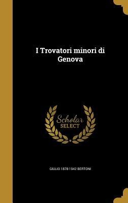 I Trovatori minori di Genova - Giulio Bertoni