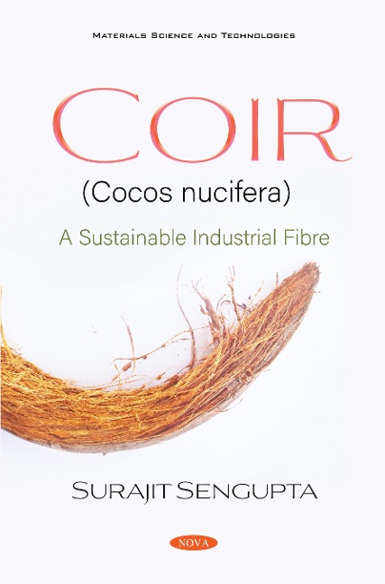 Coir (Cocos nucifera): A Sustainable Industrial Fibre - Surajit Sengupta