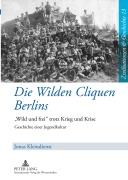 Cover-Bild zum Titel 'Die Wilden Cliquen Berlins' von 'Jonas Kleindienst'