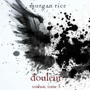 Cover-Bild zum Titel 'Douleur (Souhait ¿ Tome 5)' von 'Morgan Rice'