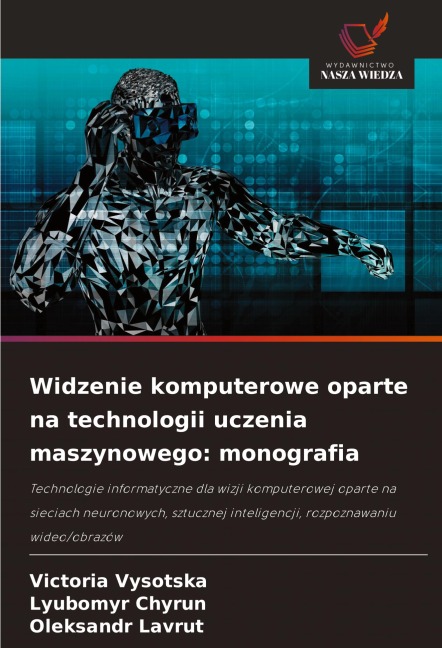 Widzenie komputerowe oparte na technologii uczenia maszynowego: monografia - Victoria Vysotska, Lyubomyr Chyrun, Oleksandr Lavrut
