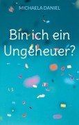 Cover-Bild zum Titel 'Bin ich ein Ungeheuer?' von 'Michaela Daniel'