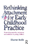 Cover-Bild zum Titel 'Rethinking Attachment for Early Childhood Practice' von 'Sharne A Rolfe'