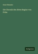 Cover-Bild zum Titel 'Die Chronik des Abtes Regino von Prüm' von 'Ernst Dümmler'