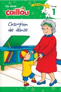 Cover-Bild zum Titel 'Caillou: Champion de Danse - Lis Avec Caillou, Niveau 1 (French Edition of Caillou: The Big Dance Contest)' von ''