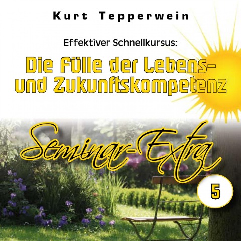 Effektiver Schnellkursus: Die Fülle der Lebens- Und Zukunftskompetenz (Seminar-Extra - Teil 5) - 