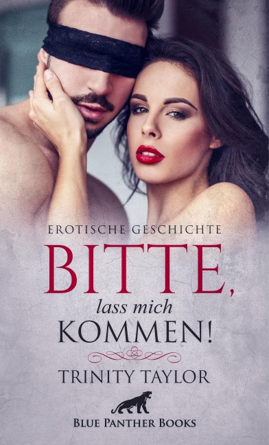 Bitte, lass mich kommen! | Erotische Geschichte - Trinity Taylor
