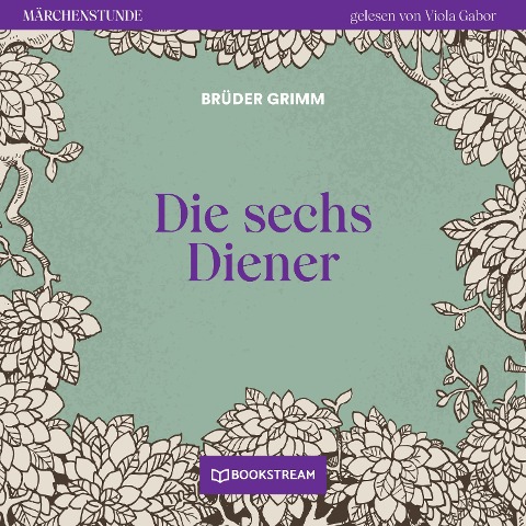 Die sechs Diener - Brüder Grimm