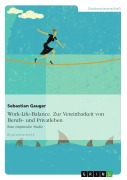 Cover-Bild zum Titel 'Work-Life-Balance - Zur Vereinbarkeit von Berufs- und Privatleben' von 'Sebastian Gauger'