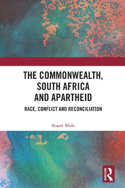 The Commonwealth, South Africa and Apartheid - Stuart Mole